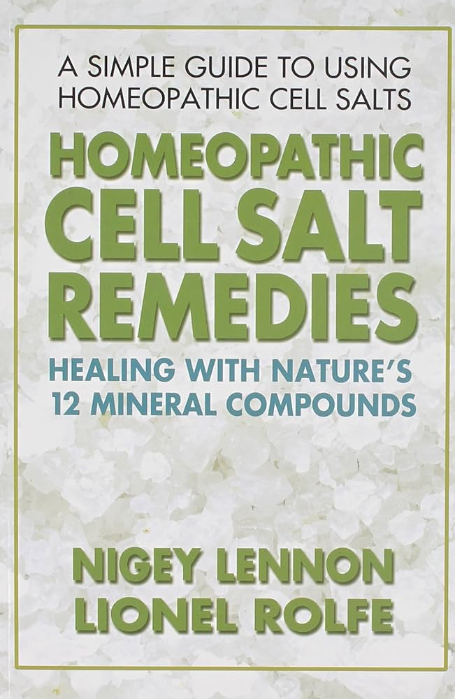 Remèdes homéopathiques aux sels cellulaires : guérir avec les 12 composés minéraux de la nature